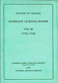 Diocese of Carlisle: Marriage Licence/Bonds Vol III 1752 - 1762