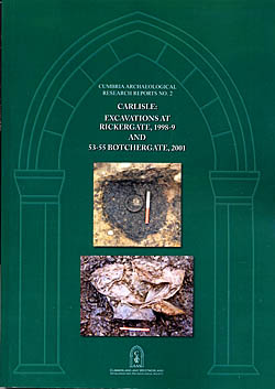 Carlisle-Excavations at Rickergate 1998-9 & 53-55 Botchergate 2001