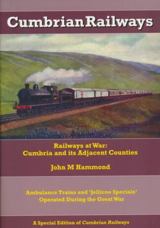 Railways at War- Cumbria and its Adjacent Counties