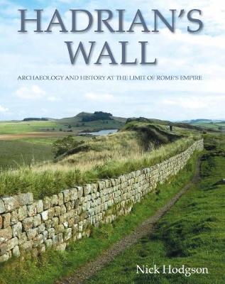 Hadrian's Wall: Archaeology and History at the Limit of Rome's Empire