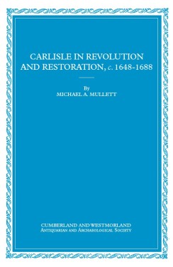 Carlisle In Revolution And Restoration, c. 1648 - 1688