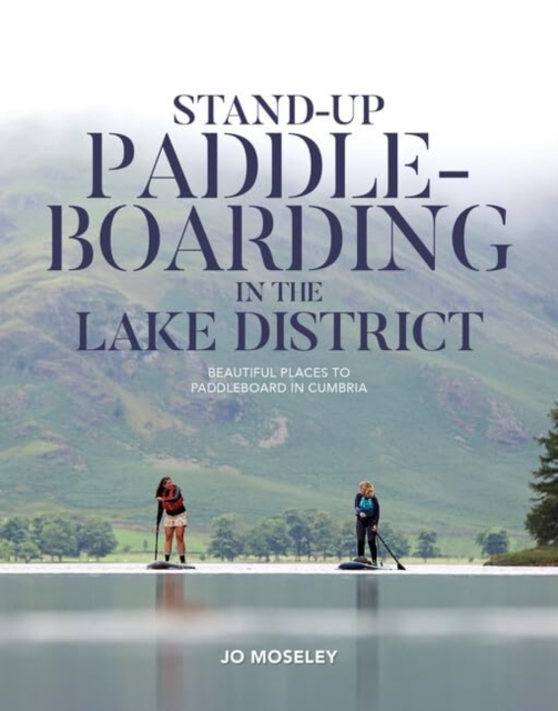 Stand-Up Paddleboarding In The Lake District