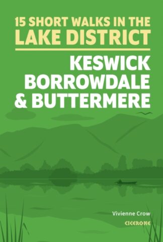 15 Short Walks in the Lake District: Keswick, Borrowdale & Buttermere