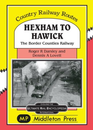 Country Railway Routes: Hexham To Hawick